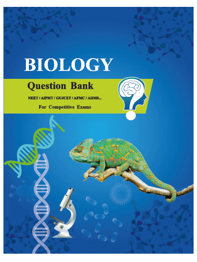 Download Biology Questions Bank for GUJCET/AIPMT examination.