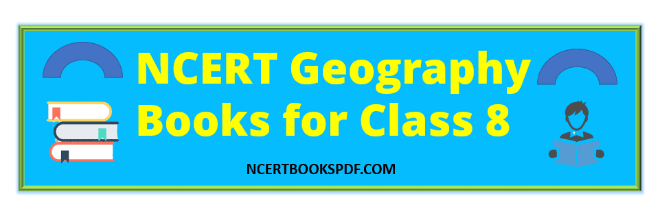 NCERT Geography Book Class 8 PDF Download