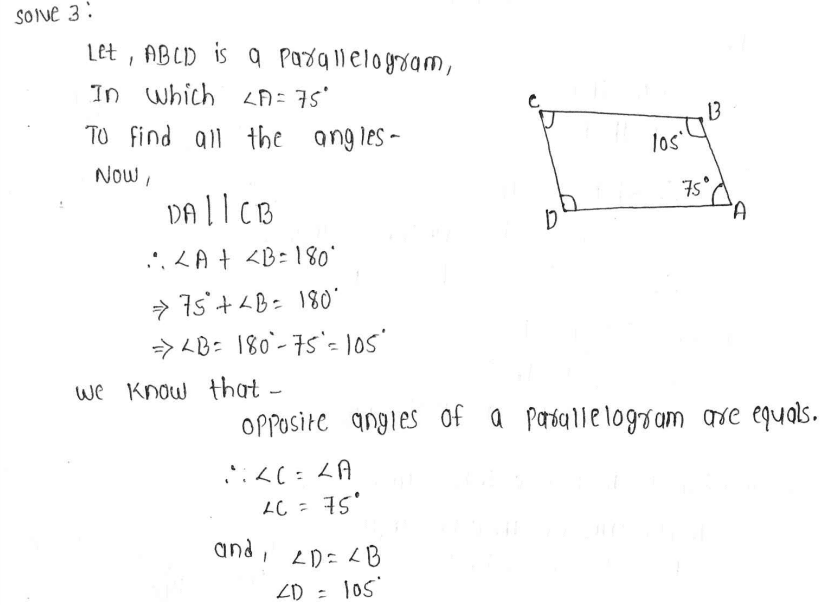 One of the angles of a parallelogram is 75°. Find the measures of the remaining angles of the parallelogram. 