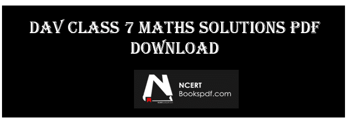 DAV CLASS 7 Maths Solutions PDF Free Download