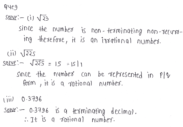 Classify the following numbers as rational or irrational :
(i) √23 (ii) √225 (iii) 0.3796
(iv) 7.478478… (v) 1.101001000100001…