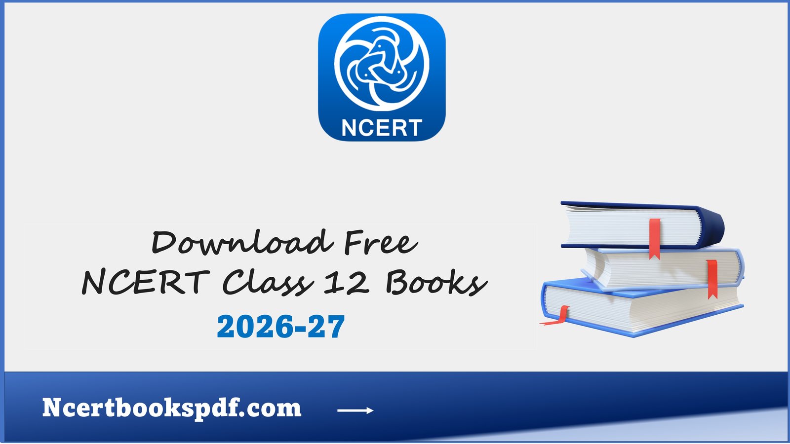 NCERT Class 12 Books PDF 2026-27: All Subjects Free Download NCERT Books Class 12 PDF 2026-27 free download
